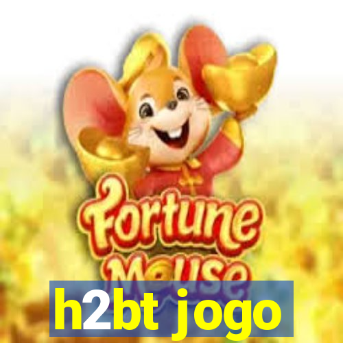 h2bt jogo
